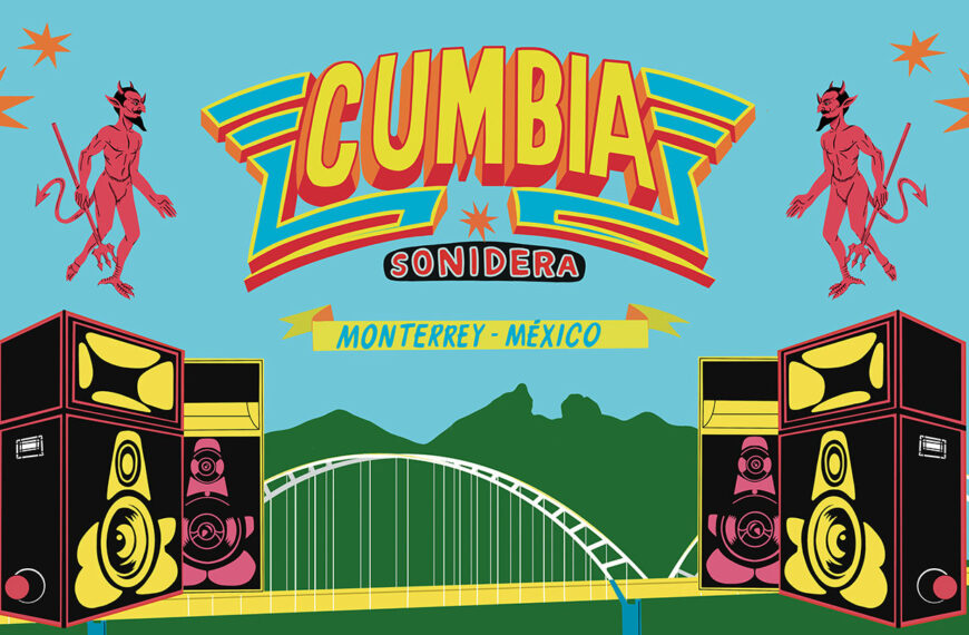 Cumbia En Mi Tierra: Monterrey, Mexico, Cumbia Sonidera